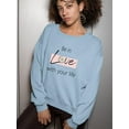 thumbnail image 2 of Be In Love With Your Life Sweatshirt Women -Image by Shutterstock, Female XX-Large, 2 of 4