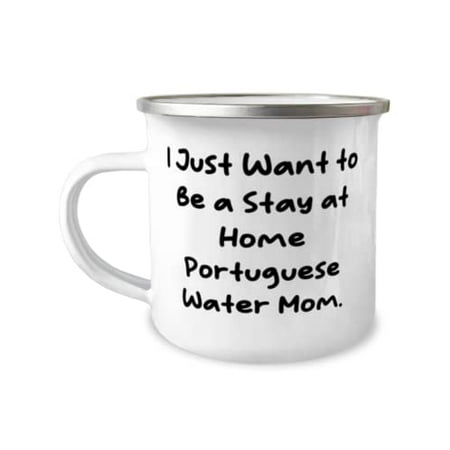 

Cool Portuguese Water Dog I Just Want to Be a Stay at Home Portuguese Water Mom Cool 12oz Camper Mug For Pet Lovers From Friends