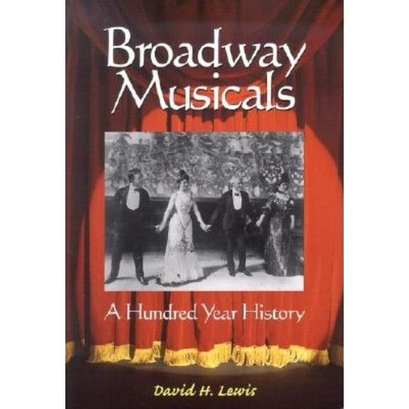 Broadway Musicals: A Hundred Year History, (Paperback)