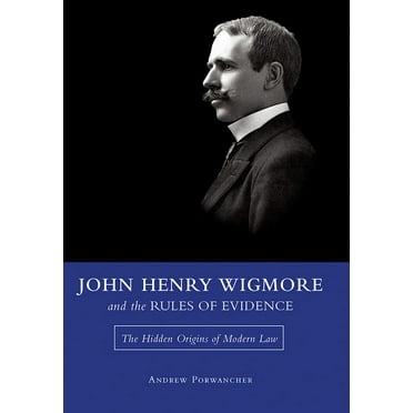 Studies in Constitutional Democracy: John Henry Wigmore and the Rules of Evidence : The Hidden Origins of Modern Law (Series #1) (Paperback)