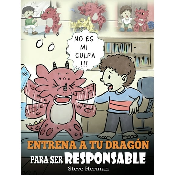 My Dragon Books Español Entrena a tu Dragón para ser Responsable: (Train Your Dragon To Be Responsible) Un Lindo Cuento Infantil para Enseñar a , Book 12, (Hardcover)