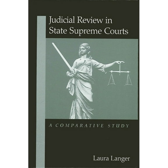Pre-Owned Judicial Review in State Supreme Courts: A Comparative Study (Paperback) 0791452522 9780791452523