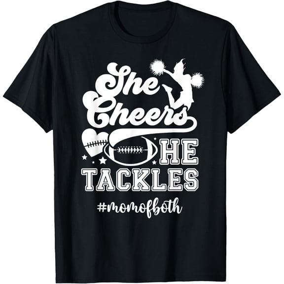 She Cheers He Tackles Mom Of Both Football And Cheer Mom T-Shirt Size S-5XL