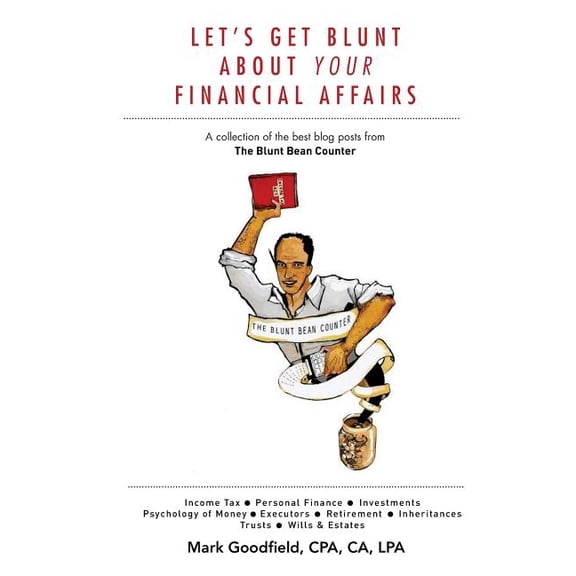 Let's Get Blunt About Your Financial Affairs: A collection of the best blog posts from The Blunt Bean Counter, (Paperback)
