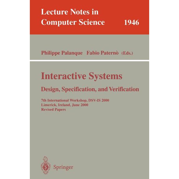 Lecture Notes in Computer Science Interactive Systems. Design, Specification, and Verification: 7th International Workshop, Dsv-Is 2000, Limerick, Ireland, Book 1946, (Paperback)