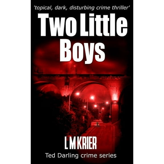 Ted Darling Crime Two Little Boys: topical, dark and disturbing crime thriller, Book 3, (Paperback)