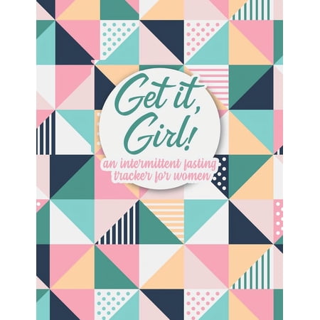 Get it Girl!: An Intermittent Fasting Tracker For Women (Paperback) by Fasting to Fab Journals