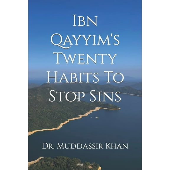 Islamic Self-Improvement Ibn Qayyim's Twenty Habits To Stop Sins, (Paperback)