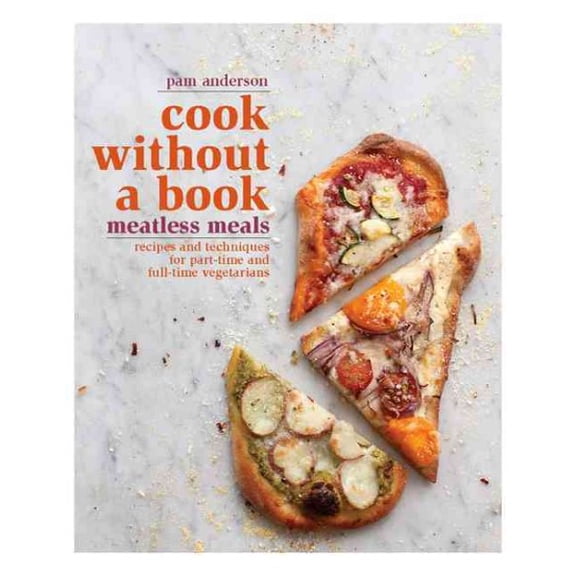 Cook without a Book: Meatless Meals: Recipes and Techniques for Part-Time and Full-Time Vegetarians