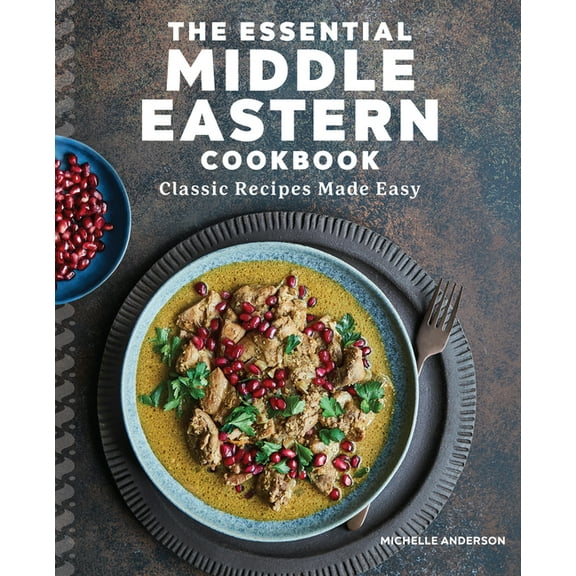 The Essential Middle Eastern Cookbook: Classic Recipes Made Easy, (Paperback)