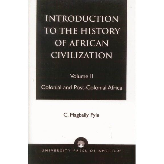 Introduction to the History of African Civilization: Colonial and Post-Colonial Africa- Vol. II, (Paperback)