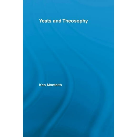Studies in Major Literary Authors Yeats and Theosophy, (Paperback)
