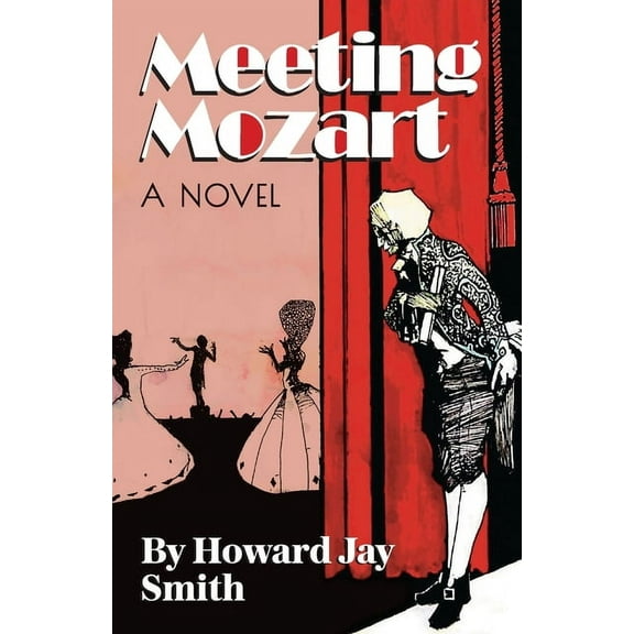 Meeting Mozart: A Novel Drawn From the Secret Diaries of Lorenzo Da Ponte, (Paperback)