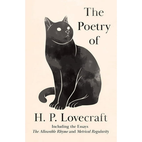 The Poetry of H. P. Lovecraft: Including the Essays 'The Allowable Rhyme' and 'Metrical Regularity', (Paperback)