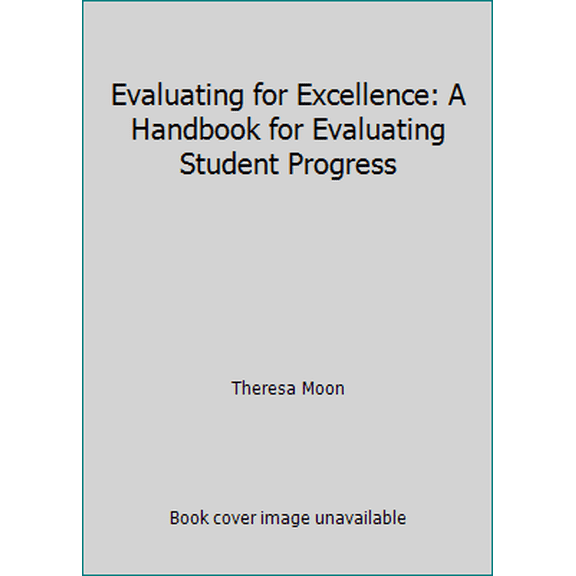 Pre-Owned Evaluating for Excellence: A Handbook for Evaluating Student Progress (Paperback) 1893103048 9781893103047