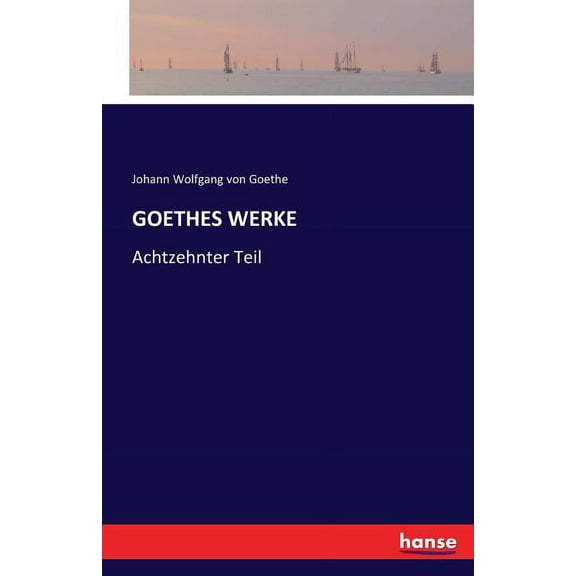 Goethes Werke: Achtzehnter Teil (Paperback)