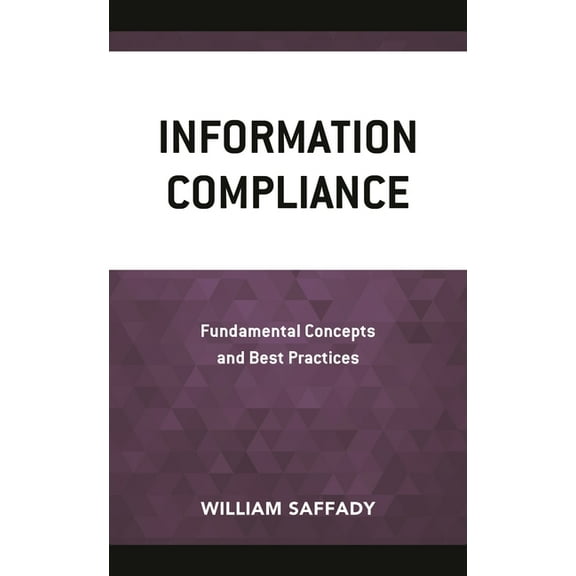 Information Compliance: Fundamental Concepts and Best Practices, (Paperback)