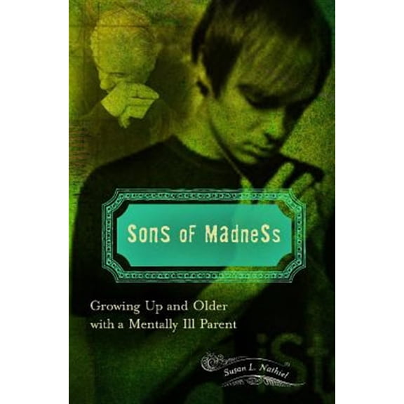 Pre-Owned Sons of Madness: Growing Up and Older with a Mentally Ill Parent (Hardcover)