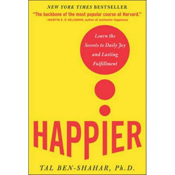 Pre-Owned Happier: Learn the Secrets to Daily Joy and Lasting Fulfillment (Hardcover) 0071492399 9780071492393