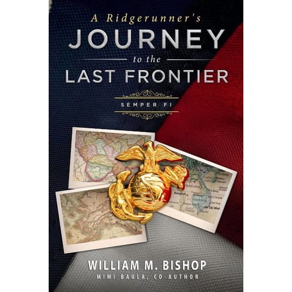 A Ridgerunner's Journey to the Last Frontier / Semper Fi, (Paperback)