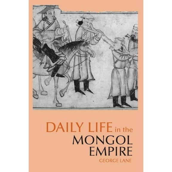 Daily Life in the Mongol Empire (Paperback)