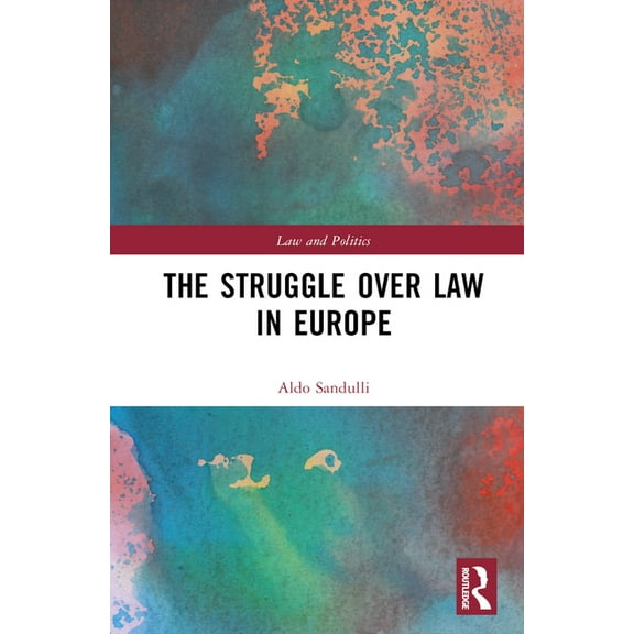 Law and Politics The Struggle Over Law in Europe, (Hardcover)