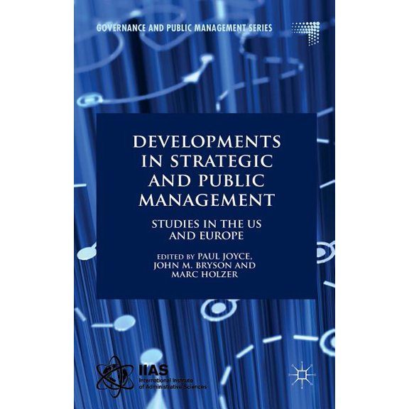 Governance and Public Management Developments in Strategic and Public Management: Studies in the US and Europe, (Hardcover)
