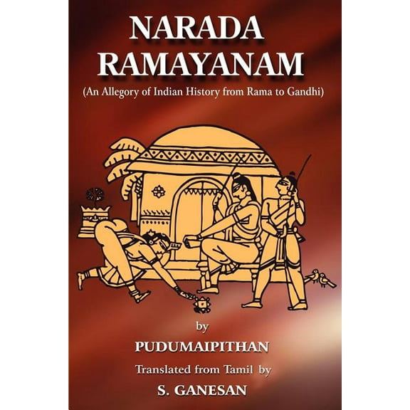 Narada Ramayanam: (An Allegory of Indian History from Rama to Gandhi) (Paperback)