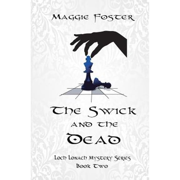 Pre-Owned The Swick and the Dead: Loch Lonach Mysteries: Book Two (Paperback) by Maggie Foster