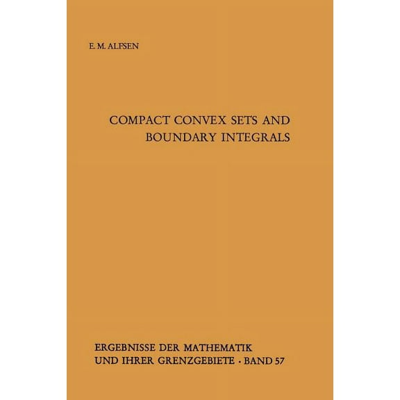 Ergebnisse Der Mathematik Und Ihrer Gren Compact Convex Sets and Boundary Integrals, Book 57, (Paperback)