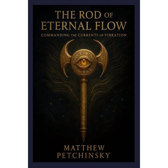 Apophis Chambers of Shadow and Light The Rod of Eternal Flow: Commanding the Currents of Vibration, (Paperback)