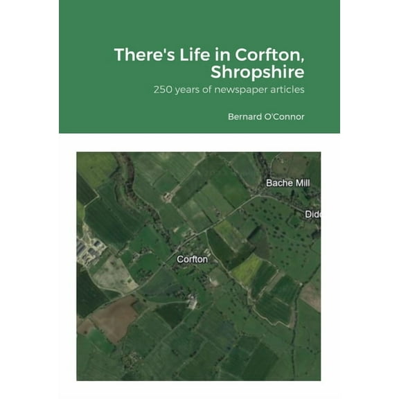 There's Life in Corfton, Shropshire: 250 years of newspaper articles, (Paperback)