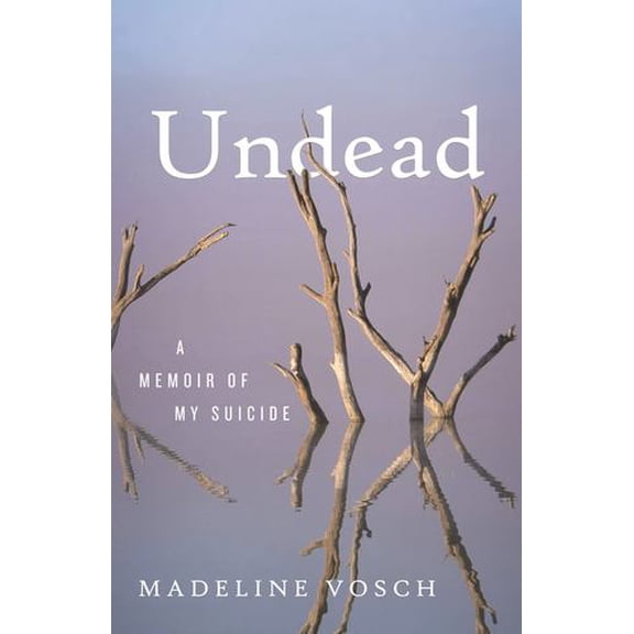 Undead: A Memoir of My Suicide