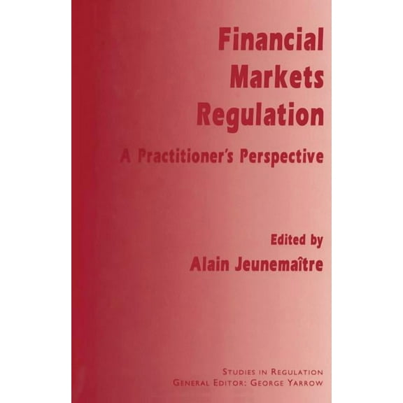 Studies in Regulation Financial Markets Regulation: A Practitioner's Perspective, (Paperback)