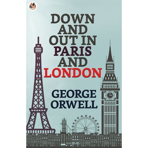 Down and Out in Paris and London (Paperback)