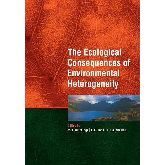 Symposia of the British Ecological Socie The Ecological Consequences of Environmental Heterogeneity: 40th Symposium of the British Ecological Society, (Paperback)