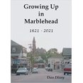 thumbnail image 1 of Growing Up in Marblehead : 1621 - 2021 Couverture Rigide – 22 Novembre 2021 par Dan Dixey (Auteur), 1 of 1
