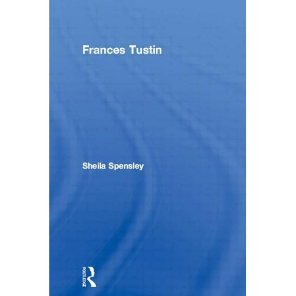 Makers of Modern Psychotherapy Frances Tustin, (Paperback)