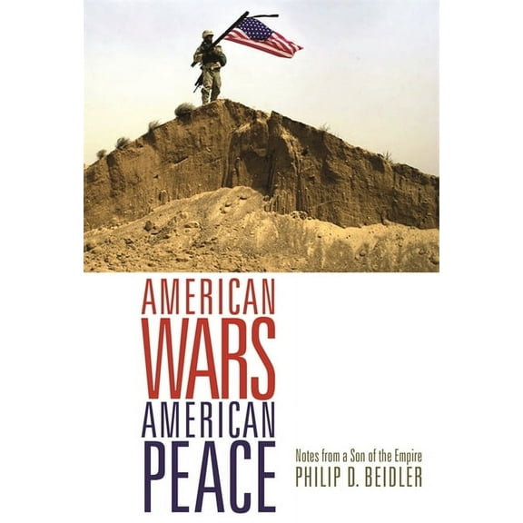 American Wars, American Peace: Notes from a Son of the Empire, (Hardcover)