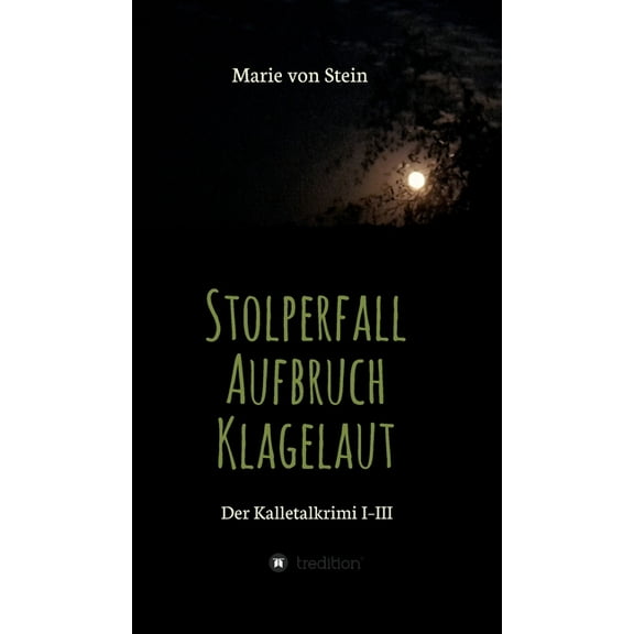 Der Kalletalkrimi I-III : Stolperfall - Aufbruch - Klagelaut (Hardcover)