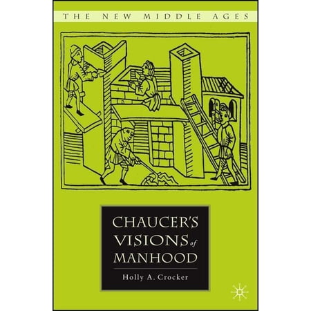 ISBN 9781403975713 product image for New Middle Ages: Chaucer's Visions of Manhood (Hardcover) | upcitemdb.com