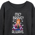 thumbnail image 3 of Frozen - Winter - Me? Brave? Always. - Women's Lightweight French Terry Long Sleeve Shirt, 3 of 5