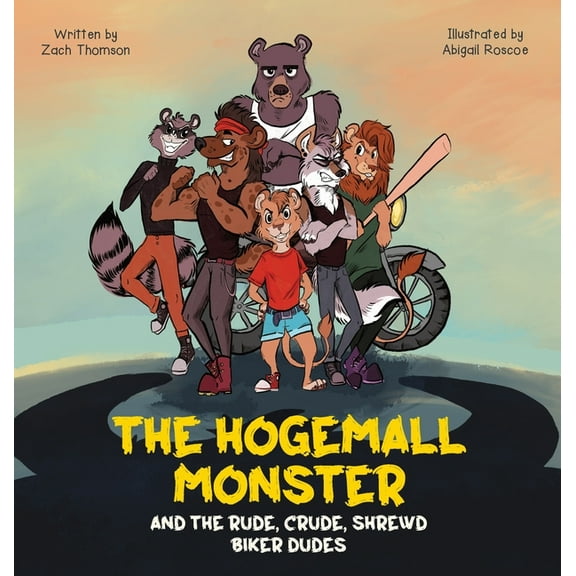 The Hogemall Monster and the Rude, Crude, Shrewd Biker Dudes, (Hardcover)