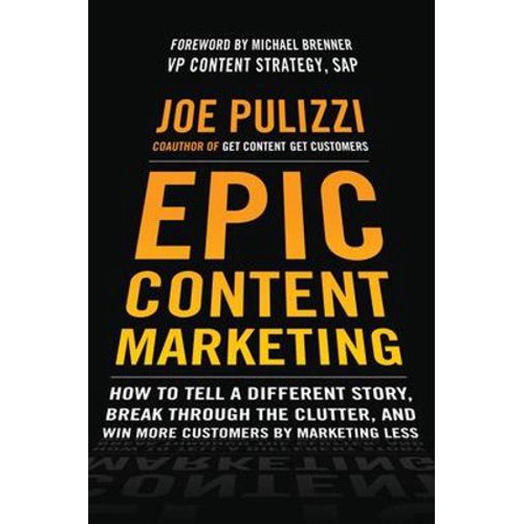 Pre-Owned Epic Content Marketing: How to Tell a Different Story, Break through the Clutter, and Win More Customers by Marketing Less (BUSINESS BOOKS) Paperback