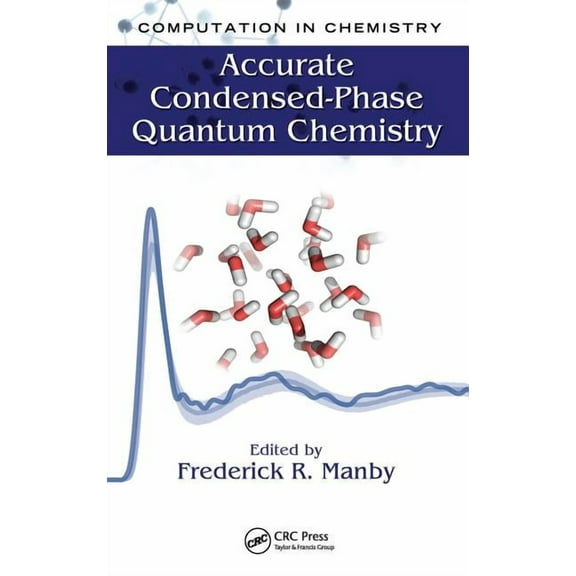 Computation in Chemistry Accurate Condensed-Phase Quantum Chemistry, (Hardcover)