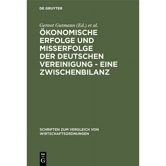 Schriften Zum Vergleich Von Wirtschaftso Ãkonomische Erfolge und MiÃerfolge der deutschen Vereinigung - Eine Zwischenbilanz, Book 45, (Hardcover)