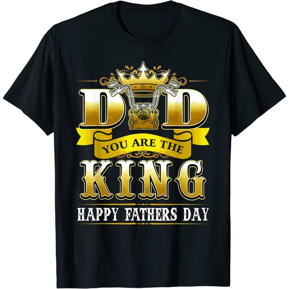 Happy Fathers Day Tee Dad You Are The King T-Shirt