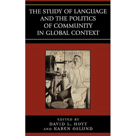 Study of Language and the Politics of Community in Global Context, 1740-1940, (Hardcover)