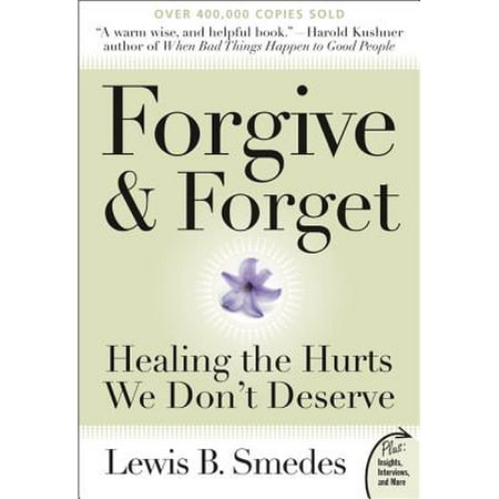 Forgive and Forget : Healing the Hurts We Don't (Best Way To Forget The Past)