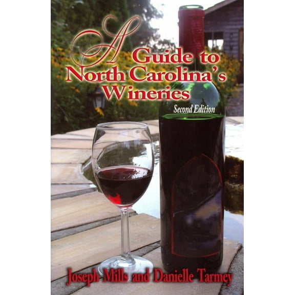 Guide to North Carolinas Wineries: A Guide to North Carolina's Wineries - Paperback